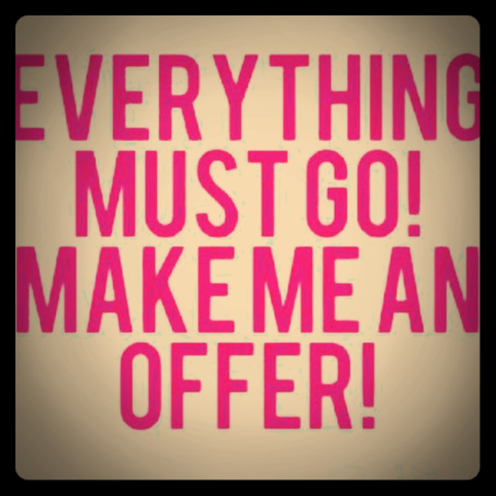 Stock liquidation, let's see those offers!